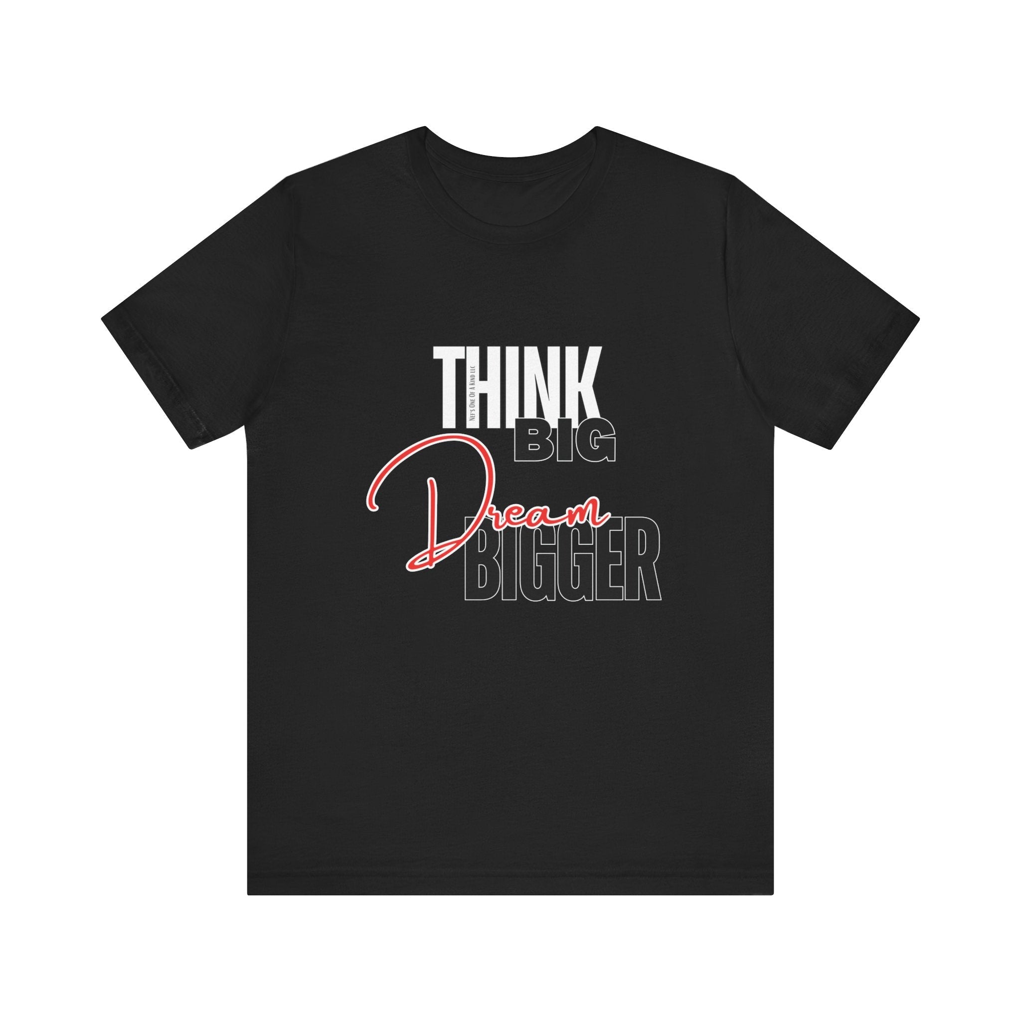 Big Dream Bigger Unisex Short Sleeve Tee